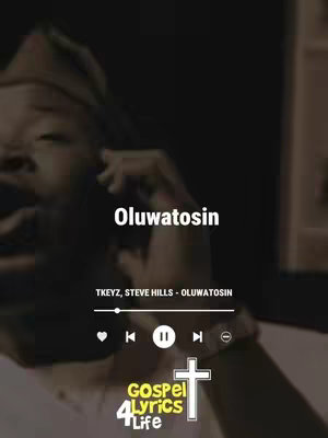 The cover image shows an image of a man's face partially visible, the title "Oluwatosin" in white text, music player controls beneath the title, and a religious logo in the bottom right corner.