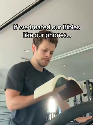 A man is shown on a treadmill, holding an open Bible in his hands. Text overlayed at the top reads: 'If we treated our Bibles like our phones...' The man is looking down at the Bible.