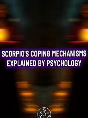 The cover image features a blurred, dark background with streaks of orange and purple light. A central text overlay reads "SCORPIO'S COPING MECHANISMS EXPLAINED BY PSYCHOLOGY" in bold, white font with a surrounding purple glow. At the bottom, there is a circular graphic with stylized astrological symbols. The overall composition is designed to be eye-catching and informative.