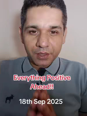 A man is centered in the frame, looking towards the viewer. The text overlay, with red font, states "Everything Positive Ahead!!" followed by "18th Sep 2025" in white. The background consists of a wall.