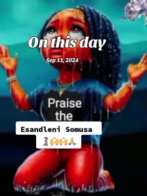 A digitally painted image depicting a young, dark-skinned person kneeling and looking upwards with hands raised in a gesture of supplication. The figure is dressed in a blue shirt with the words "Praise the" on it, paired with red pants. The background has a teal and blue color with a sense of rain. Text overlays include the date "Sep 11, 2024" and the name "Esandleni Somusa".