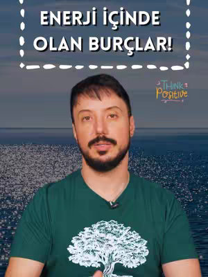 A man with a beard stands in front of a blurred background of water, wearing a green t-shirt. Text in a white speech bubble says "ENERJI İÇİNDE OLAN BURÇLAR!" (Zodiac signs in energy!), and underneath is a colorful logo that reads "Think Positive."