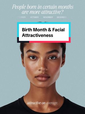 A headshot of a woman with dark hair and a neutral expression dominates the image.  Text overlays provide context, with a title bar reading 'Birth Month & Facial Attractiveness' in a rectangular box colored in teal, red and white placed at the forehead. The background is light blue.