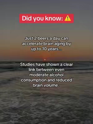 The cover image shows a vertical composition featuring text overlaid on a background depicting a sunset over an ocean. The top portion highlights the text 'Did you know' in a red box with a warning icon. Below, a statement appears, explaining that two beers a day can accelerate brain aging by up to 10 years. Beneath this, a concluding statement is visible, reinforcing the link between alcohol consumption and reduced brain volume