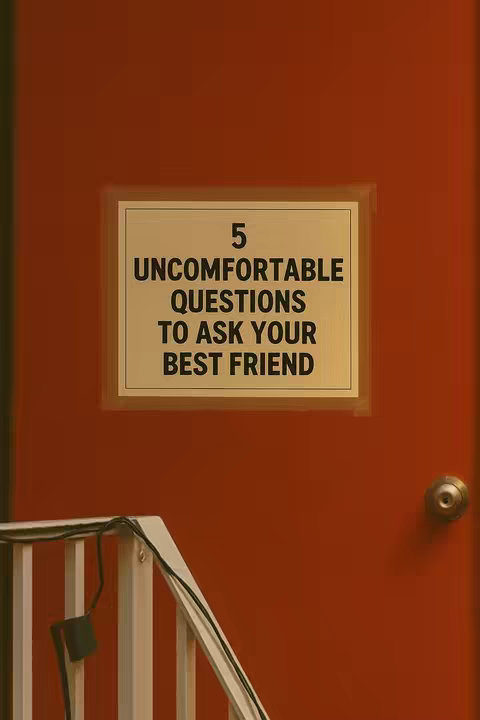 A red door with a white framed sign that reads, "5 Uncomfortable Questions To Ask Your Best Friend". A white stair railing is visible in the lower part of the image.