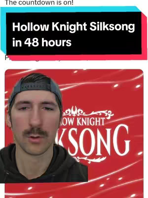 The cover image is a vertical shot featuring a man in the lower left corner. He's wearing a baseball cap and has a mustache. Overlayed on the image is what looks to be a fan-art red background and the Hollow Knight: Silksong logo in white. On the top, two bars with a color gradient, the top one in turquoise and the bottom one in black, contains the text "Hollow Knight Silksong in 48 hours".