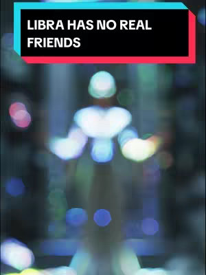 The cover image is a blurred, colorful scene, likely a nighttime cityscape. A text overlay in a black bar highlights the phrase "LIBRA HAS NO REAL FRIENDS". The background appears to be a mix of soft, diffused lights in shades of blue, green, and pink.
