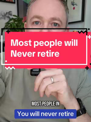 A man in a light-colored shirt is the central focus, with a text overlay in a pink rectangle that reads 'Most people will Never retire'. Below this, in a blue rectangle is the phrase 'You will never retire'. The background is slightly blurred, suggesting an interior setting, with glimpses of a plant and artwork adding context. The man is looking directly at the camera.