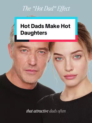 The image shows a fair-skinned man and woman, appearing to be a father and daughter, looking at the camera. The man is on the left, with short gray hair, and the woman on the right, with long blond hair. Overlayed on part of theimage is white text over a light-blue bar that says 'Hot Dads Make Hot Daughters'. At the bottom of the image, on a darker area, there is more white text: 'that attractive dads often'. The background is a light blue color.