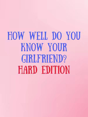 The cover image features text on a gradient pink background. The text says: "HOW WELL DO YOU KNOW YOUR GIRLFRIEND?" in blue, bold font, with "HARD EDITION" in red underneath.