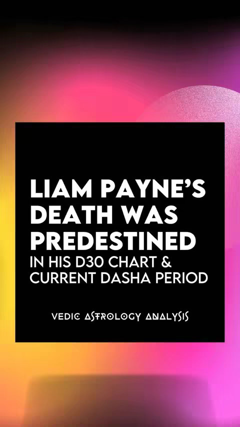 A cover image with a black square containing white text against a colorful gradient background. The text states, "LIAM PAYNE'S DEATH WAS PREDESTINED IN HIS D30 CHART & CURRENT DASHA PERIOD VEDIC ASTROLOGY ANALYSIS."