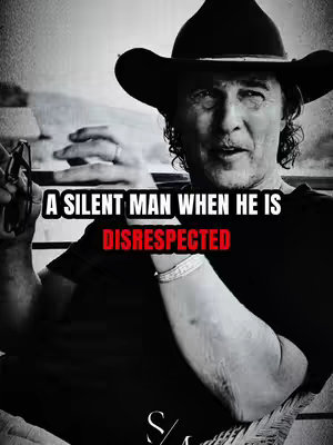 A black and white image featuring Matthew McConaughey with a hat and dark clothing. Text overlay on the image reads 'A SILENT MAN WHEN HE IS DISRESPECTED' in front of a blurry background.