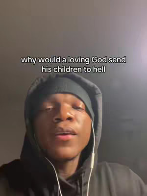 A medium shot shows a young Black man with a black hoodie and beanie, looking towards the camera. Text in white overlaying the top says, "why would a loving God send his children to hell". The background is a plain, blurred grey.