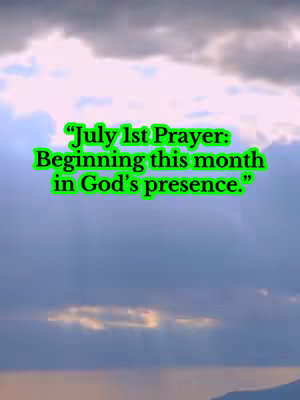 The cover image shows a cloudy sky with the sun peeking through. Overlaid on the image is text in a green outline, which reads: "July 1st Prayer: Beginning this month in God’s presence."