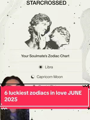 The image is a vertical graphic with a light beige background. At the top, the word "STARCROSSED" is written in a dark, stylized font. Below this, in the center, there is a black and white illustration of two classical-style statues embracing. Underneath the illustration is text in a sans-serif font that says "Your Soulmate's Zodiac Chart." Below that are symbols with the text "Libra" and "Capricorn Moon." The top portion of the image appears to be a still from an app. In the lower portion, part of a person's face is visible, and a red rectangular bar with white text that says "6 luckiest zodiacs in love JUNE 2025" is overlaid.