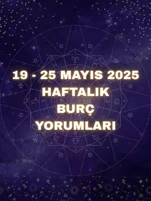 An astrology-themed graphic with a starry purple background. Overlaid on this is a circular diagram of zodiac signs, and prominent text indicating the date range '19 - 25 MAYIS 2025', followed by the title 'HAFTALIK BURÇ YORUMLARI', arranged in a stacked layout in a bright color.