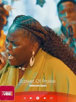 A woman with dark skin sings into a microphone. She wears a gold outfit and large earrings. The words 'Basket Of Praise' and 'Deborah Ajayi' are overlaid on the image.