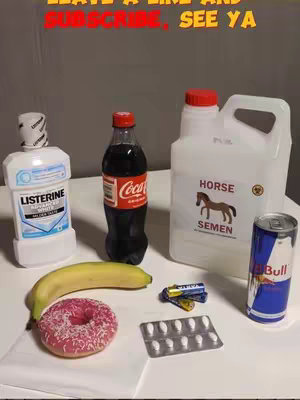A still-life arrangement of various objects on a white surface against a gray backdrop. The objects include a bottle of Listerine, a bottle of Coca-Cola, a container labeled "Horse Semen" with a picture of a horse, a can of Red Bull, a banana, a pink frosted donut, a strip of pills, and a few batteries. The text overlay includes "LEAVE A LIKE AND SUBSCRIBE, SEE YA" in a vibrant yellow and red font.
