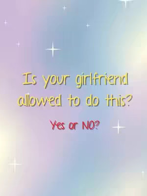 The image has a soft, colorful gradient background transitioning from purple to blue. Overlayed text in a playful yellow font asks 'Is your girlfriend allowed to do this?' in a cursive, inviting style. Below this, in a bold red font, are the words 'Yes or NO?' Sparkling star shapes are scattered across the background, enhancing the whimsical feel.