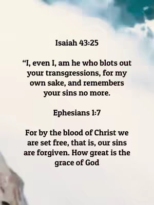 The cover image features a soft, blurred background of sky and clouds. Overlayed are lines of text in a clean, sans-serif font. The center contains a quote from Isaiah 43:25, followed by a line from Ephesians 1:7, both discussing forgiveness and grace. The overall composition is simple and designed to draw attention to the text, with a color palette of white text.