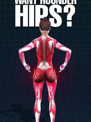 The image shows the back of a person, likely a woman, with a red and white anatomical overlay of muscles and the skeletal system. The focus is on the hips and legs, with bright red highlighting the hip muscles and glutes. The person's back is turned to the viewer, displaying a detailed rendering of muscles and bones. Above the person is bold white text that reads 'WANT ROUNDER HIPS?'. The background is a dark blue grid pattern.