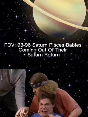 The cover image is a meme-style composition set against a starry space background, featuring a large image of Saturn with its characteristic rings. Overlayed is the text "POV: 93-96 Saturn Pisces Babies Coming Out Of Their Saturn Return". In the foreground, a scene from what appears to be a film or show depicts three individuals: one person is being held by two others, creating a sense of struggle or distress, capturing a moment of tension or dramatic emotion.