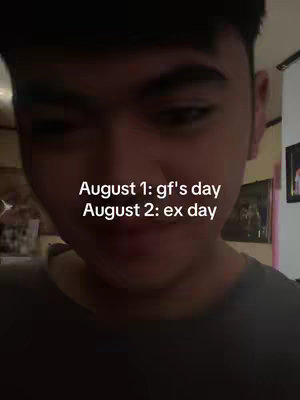 A close-up of a young man's face. His face is centered, and the background is slightly out of focus. Text overlays say 'August 1: gf's day' and 'August 2: ex day'. The lighting gives it a warm, slightly dim feel.
