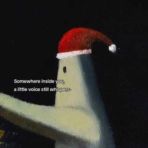 An oil painting-style image with a dark background. Against this backdrop stands a light-colored, elongated figure with a round head. The figure wears a red Santa hat. Above the figure, a text overlay states, "Somewhere inside you, a little voice still whispers-".