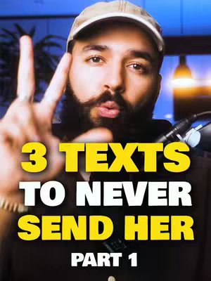 The cover image features a man with a beard and mustache, wearing a beige cap, against a blurred blue background. He is holding up three fingers and has a serious expression. Yellow text overlay reads "3 TEXTS TO NEVER SEND HER PART 1".