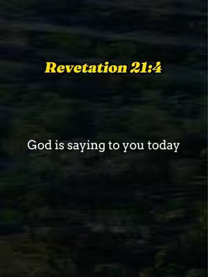 The cover image features a dark, blurry background resembling foliage or a forest. Overlaid on this is white text that reads "Revelation 21:4" in a yellow, stylized font. Below, in plain white, is the text "God is saying to you today".