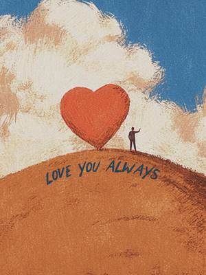 An artistic illustration depicts a heart hovering above a brown mound, with a silhouetted person standing nearby with arms raised. The background is a sky with fluffy white clouds and a touch of blue. The words 'LOVE YOU ALWAYS' are written on the mound.