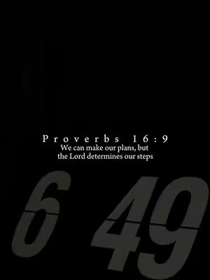 The image is a vertical composition with a black background. White text overlaid in the center reads 'Proverbs 16:9' followed by the verse: 'We can make our plans, but the Lord determines our steps.' Below, in a lighter grey, two large numbers '6' and '49' are placed in the bottom area of the image. The text and numbers appear to be centered. The overall feel is minimalist and focused on the text, with only a single color palette.