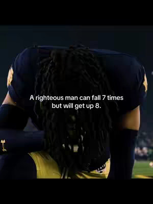 A football player kneels on the field, head bowed, in a dark stadium. Text overlays read, 'A righteous man can fall 7 times but will get up 8'. The scene suggests resilience and overcoming adversity.