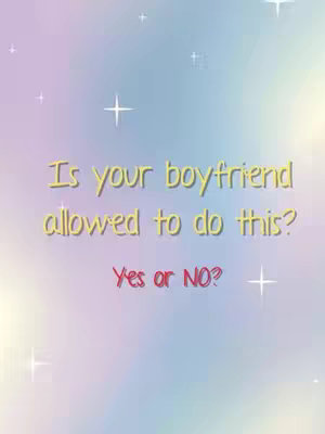 A stylized graphic with a pastel background, featuring a gradient of light blues, purples, and pinks. White star-shaped sparkles are scattered across the background. The text overlay reads: 'Is your boyfriend allowed to do this? Yes or NO?' The text is in a playful, handwritten-style font, with yellow lettering for the main question, and red for the 'Yes or NO?'