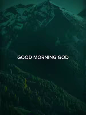 A vertical image showing a mountain range at the top, fading into a darker green gradient. The text 'GOOD MORNING GOD' is overlaid in white at the bottom, near the center.
