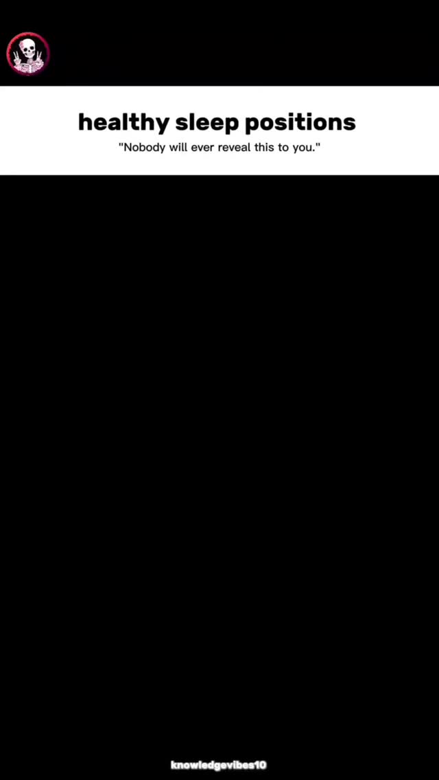 The cover image is a minimalist design with a black background. Centered on the upper mid-ground is the text, "healthy sleep positions", in a bold, sans-serif white font. Directly below this, in a smaller font size, is the quote 'Nobody will ever reveal this to you.' The lower-right corner shows the username 'knowledgevibes10' in a thin white font. Above this text and in the top left is a circular logo featuring a stylized skeleton in a frame, providing a distinctive visual element.