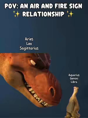 The image features a dinosaur, representing fire signs like Aries, Leo, and Sagittarius, facing a small sloth, representing air signs like Aquarius, Gemini, and Libra. The background is a gradient of dark blue, and text overlays indicate the context, using the phrase \"POV\" to set the scene.