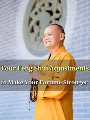 The cover image features a man in an orange robe with his hands clasped in front of his chest, a string of beads is hanging to his side. Behind him is an abstract, blurred architectural element. Text overlayed on the image reads 'Four Feng Shui Adjustments to Make Your Fortune Stronger.'.