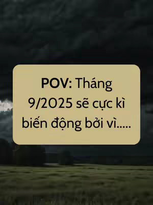 The cover image shows a landscape with a field in the foreground, a light-colored rectangular box with text is overlaid on the image that contains the following text: POV: Tháng 9/2025 sẽ cực kì biến động bởi vì...
