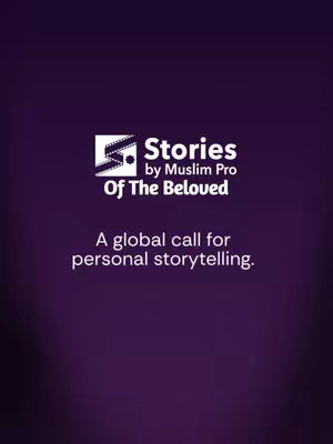 The cover image has a dark purple gradient background. In the center, there is a white logo with a stylized film reel design and the text "Stories by Muslim Pro". Below the logo is the text "Of The Beloved". At the bottom, white text reads, "A global call for personal storytelling."