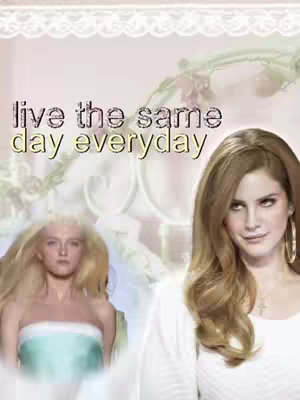 The cover image is a digitally altered collage featuring two women and overlaid text. The background is a soft, light pink, adorned with lace-like patterns at the top. To the left, a young woman with blonde hair poses with a slight, distant expression, wearing a light blue strapless top. On the right, a woman with long, wavy blonde hair is also smiling, wearing a white top and large gold hoop earrings. The text overlay at the center reads "Live the same day everyday" in a multi-colored, whimsical font.