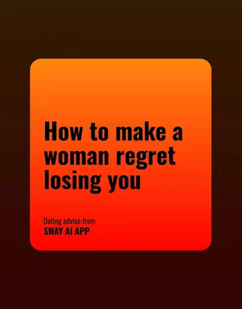 A square graphic with rounded corners features a gradient background transitioning from orange to red. Overlaid on this is a rectangular box with text in bold white font. The text reads, "How to make a woman regret losing you". Below the text is the phrase "Dating advice from SWAY AI APP" in a smaller font.