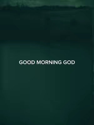 The image has a dark green background with a blurred horizon line at the top. White text in the center reads 'GOOD MORNING GOD'.