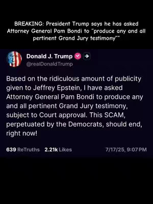 The cover image displays a screenshot of a Twitter post from Donald J. Trump. The post, set against a dark purple background, is formatted as a tweet. Above the tweet text is a headline 'BREAKING…'. The tweet includes Trump's profile picture with verification and timestamp '7/17/25, 9:07 PM'. The text discusses Trump's request to Attorney General Pam Bondi regarding Grand Jury testimony in relation to Jeffrey Epstein. The bottom section has engagement metrics (ReTruths, Likes).