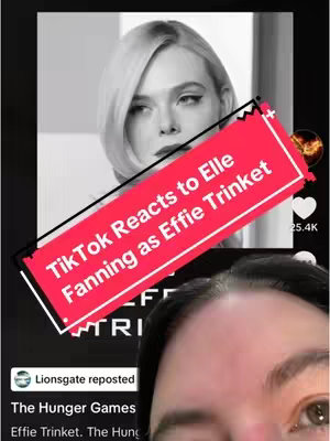 The cover image showcases a split-screen design. The top section features a black and white image of Elle Fanning, while the lower section displays a partial view of a person's face with visible eyes and eyebrows, partially obscuring the rest of the screen. An overlaid, diagonally oriented red banner with white text dominates the central area, stating "TikTok Reacts to Elle Fanning as Effie Trinket." The background is a dark, likely video-sharing platform interface.