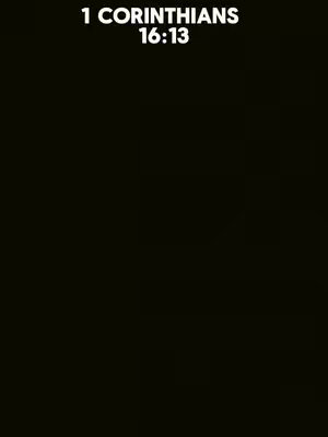A solid black background with white text at the top center that says '1 CORINTHIANS 16:13'.