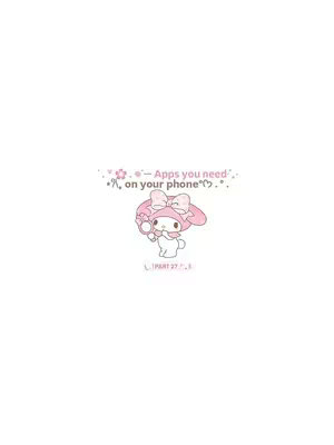 A light, minimalist image with a white background. The central focus is a cartoon character, My Melody, in a pink and white color scheme. The character is a white bunny wearing a pink hood with a large bow. The character is holding a small pink object and is surrounded by other small details such as pink flowers. Above the character, there's overlaid text in a delicate pink font, reading "-Apps you need on your phone". Below the character reads "I PART 27".