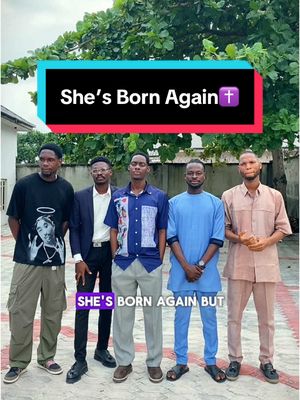 A group of five men standing outdoors in front of a green leafy backdrop. The men are dressed in various styles of clothing. A text overlay at the top of the image says 'She's Born Again' with a cross symbol. At the bottom, there is another text overlay that says 'SHE'S BORN AGAIN BUT...'