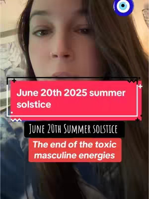 A selfie-style video cover image featuring a woman in front of a soft-focus background. The main element consists of text overlay boxes containing the date (June 20th 2025) and a statement "The end of the toxic masculine energies," on a bright red and black background. The woman has dark hair, and her face takes most of the frame. An evil eye talisman is visible in the top right corner. The background appears to be a room.