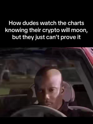 The image shows a man driving while looking ahead with an expression that suggests deep thought or slight worry. The text overlayed says, 'How dudes watch the charts knowing their crypto will moon, but they just can't prove it', suggesting an idea of uncertainty